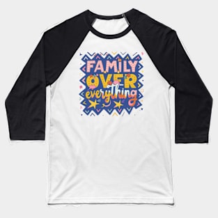 Family Over Everything Splash Design Baseball T-Shirt